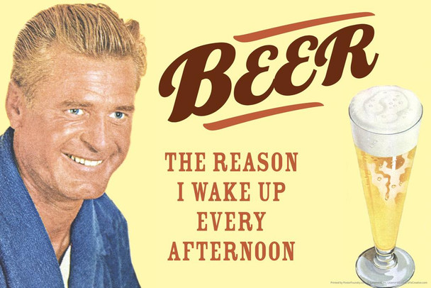 Laminated Beer The Reason I Wake Up Every Afternoon Humor Poster Dry Erase Sign 24x16