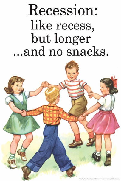 Laminated Recession Like Recess But Longer And No Snacks Humor Poster Dry Erase Sign 16x24
