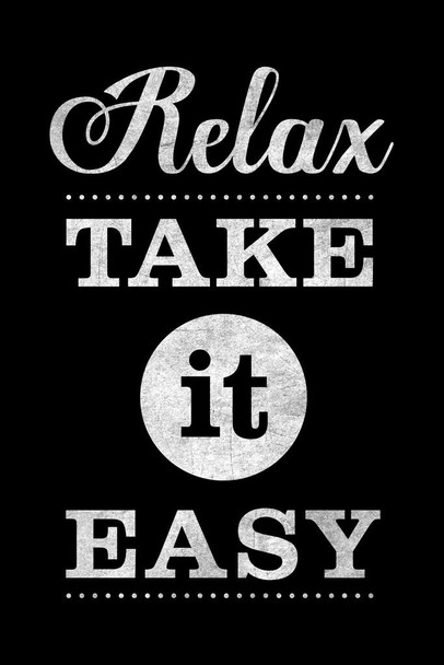 Laminated Relax Take it Easy Black Poster Dry Erase Sign 16x24