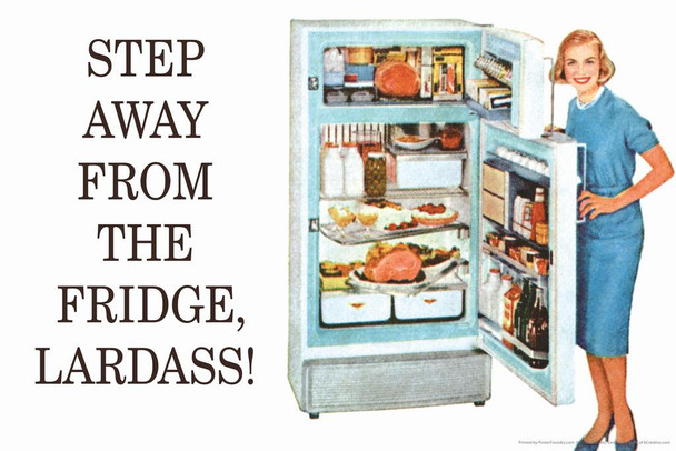 Step Away From The Fridge Lardass Humor Retro 1950s 1960s Sassy Joke Funny Quote Ironic Campy Ephemera Cool Wall Decor Art Print Poster 24x16