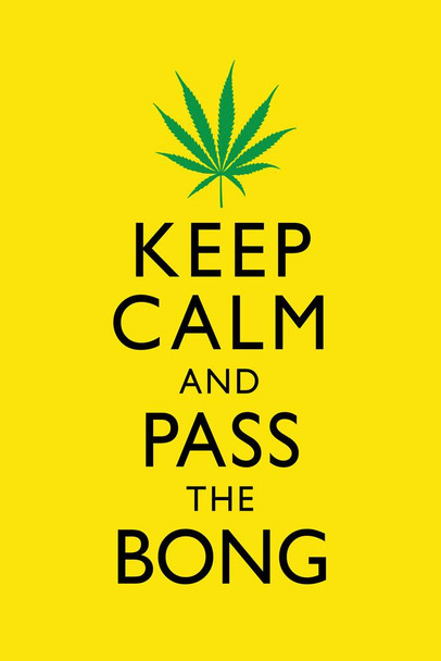 Laminated Marijuana Keep Calm And Pass The Bong Yellow And Green Humorous Poster Dry Erase Sign 16x24