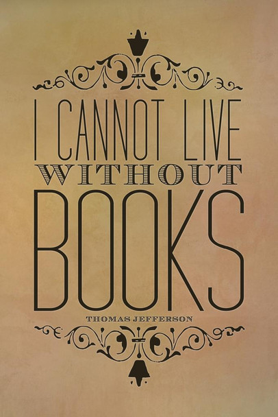 I Cannot Live Without Books Parchment Thomas Jefferson Cool Wall Decor Art Print Poster 16x24