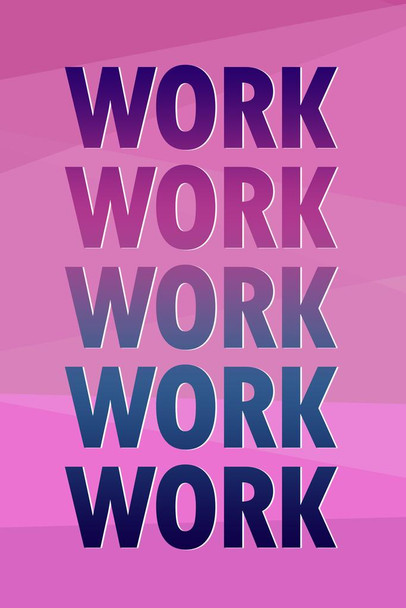 Laminated Work Work Work Work Work Poster Dry Erase Sign 16x24