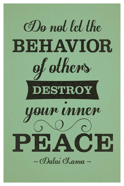 Dalai Lama Do Not Let The Behavior Of Others Destroy Your Peace Motivational Green Cool Wall Decor Art Print Poster 16x24