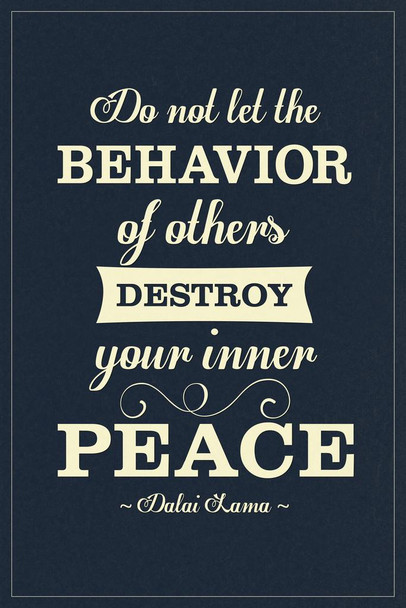 Dalai Lama Do Not Let The Behavior Of Others Destroy Your Peace Motivational Blue Cool Wall Decor Art Print Poster 16x24