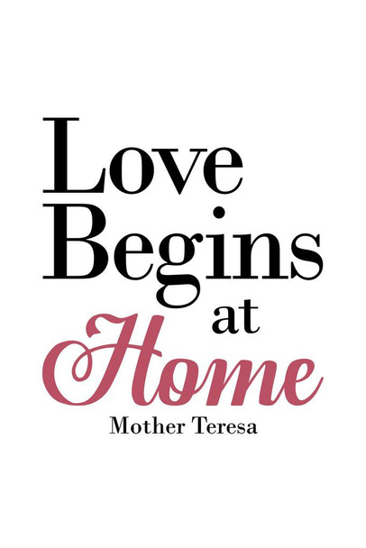 Laminated Mother Teresa Love Begins at Home White Famous Motivational Inspirational Quote Poster Dry Erase Sign 16x24