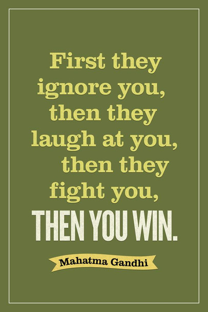 Mahatma Gandhi First They Ignore You Laugh Fight Then You Win Motivational Green Cool Wall Decor Art Print Poster 16x24