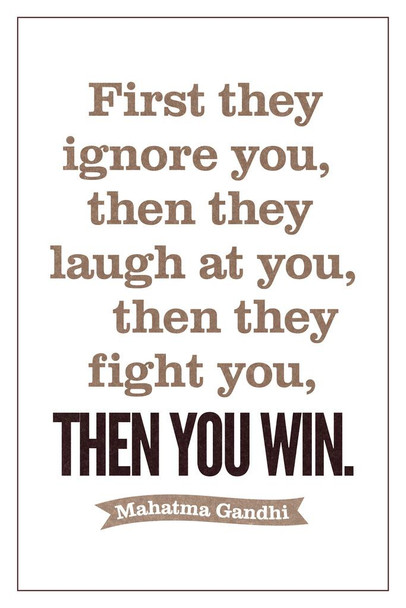 Laminated Mahatma Gandhi First They Ignore You Laugh Fight Then You Win Motivational Quote Poster Dry Erase Sign 16x24
