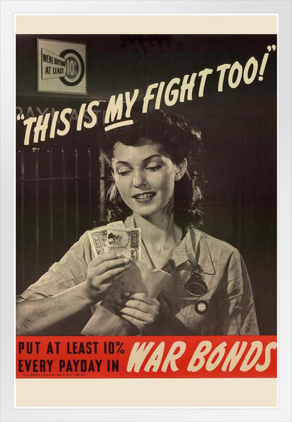 WPA War Propaganda This Is My Fight Too Put At Least Ten Percent Every Payday War Bonds White Wood Framed Poster 14x20
