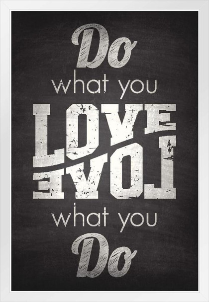 Do What You Love What You Do Inspirational Chalkboard White Wood Framed Poster 14x20