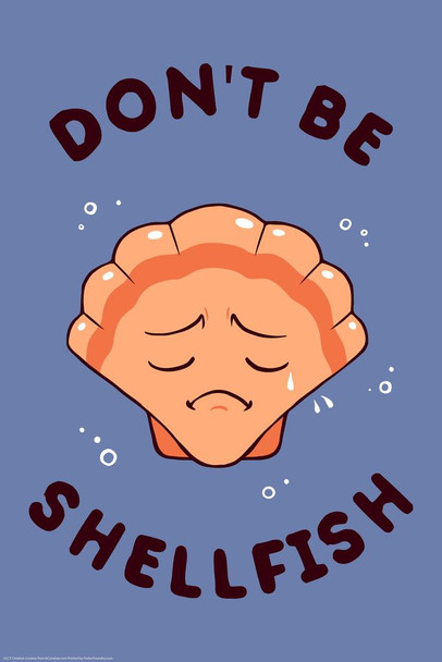 Laminated Dont Be Shellfish Sad Shell Funny Parody Cool Shellfish Poster Aquatic Wall Decor Fish Pictures Wall Art Underwater Picture of Fish for Wall Wildlife Reef Poster Dry Erase Wall Art 24x36