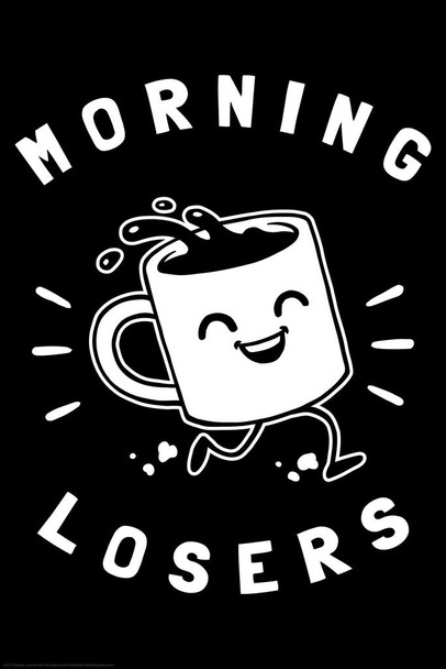 Laminated Morning Loser Coffee Cup Funny Parody LCT Creative Poster Dry Erase Sign 24x36