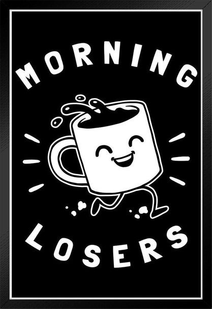 Morning Loser Coffee Cup Funny Parody LCT Creative Black Wood Framed Poster 14x20