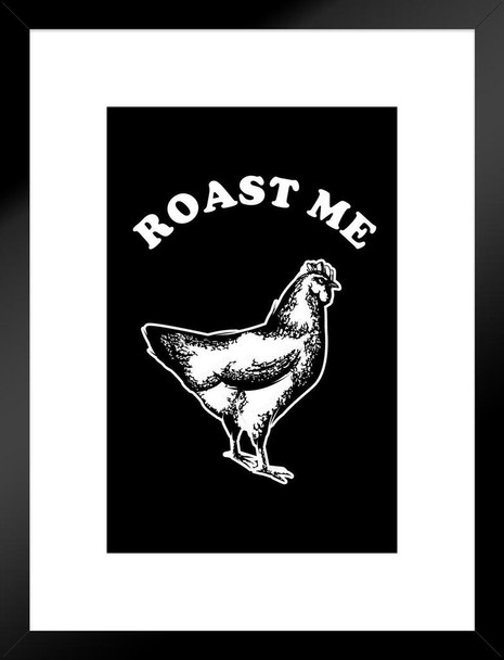 Roast Me Chicken Funny Parody Humor Chicken Art Chicken Decor Hen Art Farm Kitchen Wall Art Chicken Cool Funny Chicken Poster Chicken Decor Funny Matted Framed Wall Decor Art Print 20x26