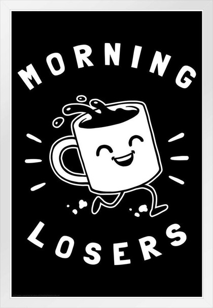 Morning Loser Coffee Cup Funny Parody LCT Creative White Wood Framed Poster 14x20