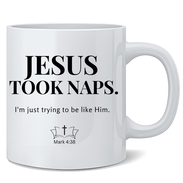 Jesus Took Naps Religious Religion Humor Coffee Mug 12oz