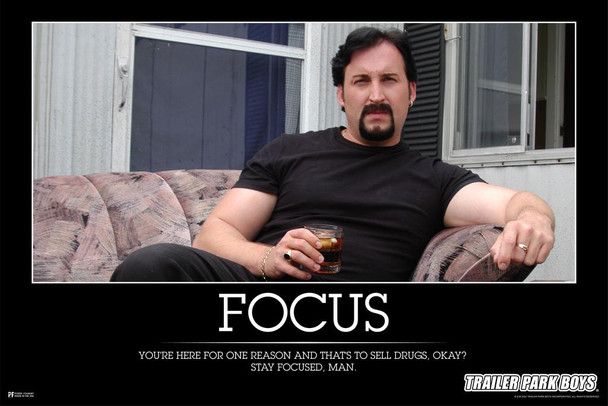 Laminated Trailer Park Boys Motivational Focus Parody Demotivational Julian On Couch Sell Drugs TPB Funny TV Show Poster Dry Erase Sign 12x18