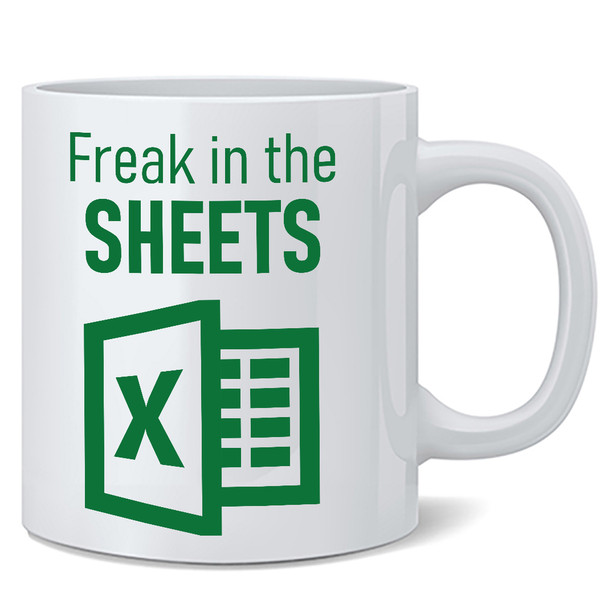 Freak In The Sheets Funny Office Work Humor Spreadsheet Software Math Parody Ceramic Coffee Mug Tea Cup Fun Novelty Gift 12 oz