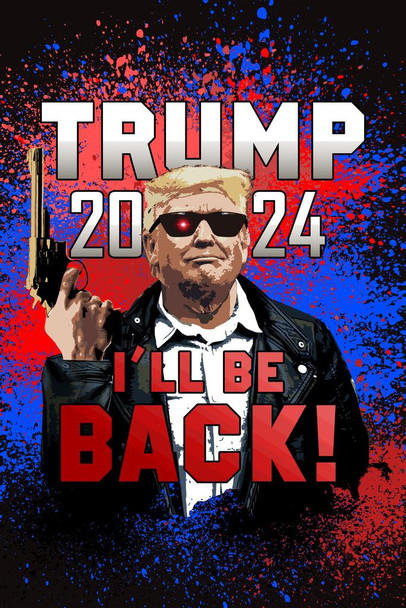 Laminated Donald Trump 2024 I'll Be Back Funny Campaign Take Back America MAGA Merchandise Election Republican Liberty Guns Poster Dry Erase Sign 16x24