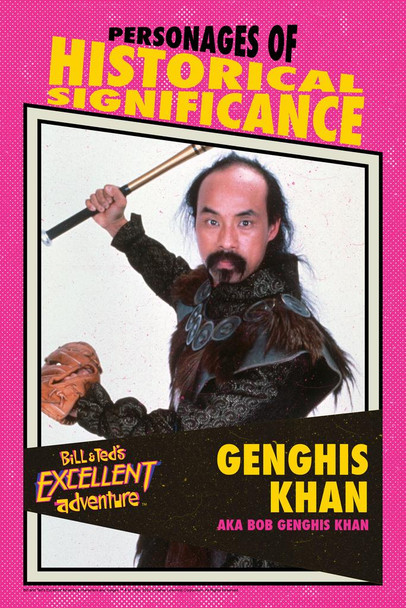 Bill and Teds Excellent Adventure Genghis Khan Personages of Historical Significance Retro Vintage Style Classic 80s Movie Cool Wall Art Print Poster 16x24