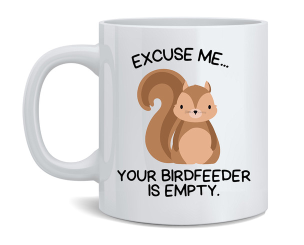 Excuse Me Squirrel Birdfeeder Mug