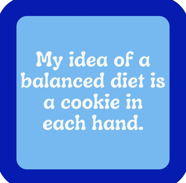 Balanced Diet Cookie In Each Hand Premium Drink Coaster Resin With Cork Backing