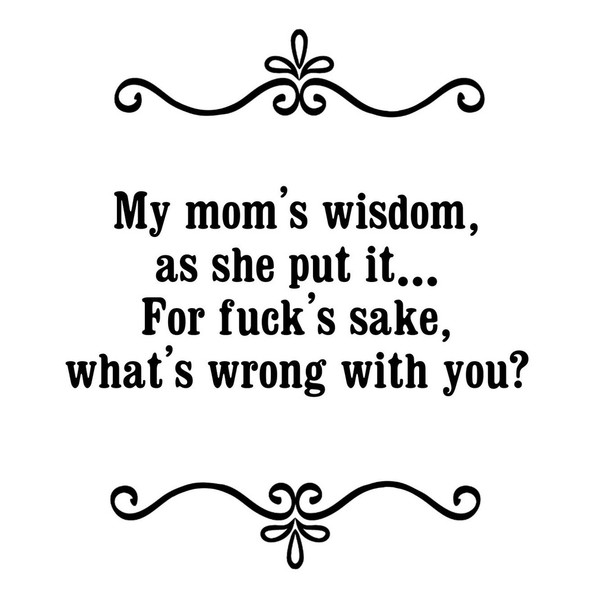 GGZ279 My Moms Wisdom Whats Wrong With You Premium Drink Coaster Resin With Cork Backing
