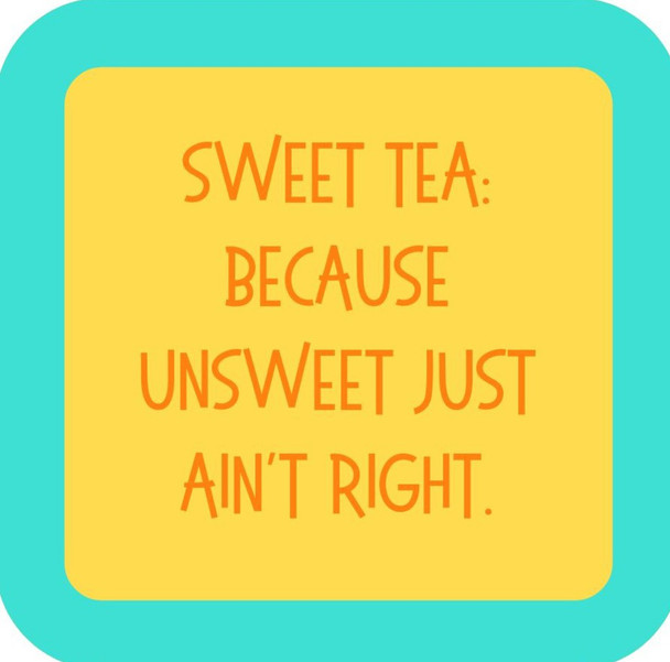 Sweet Tea Because Unsweet Just Aint Right Premium Drink Coaster Resin With Cork Backing