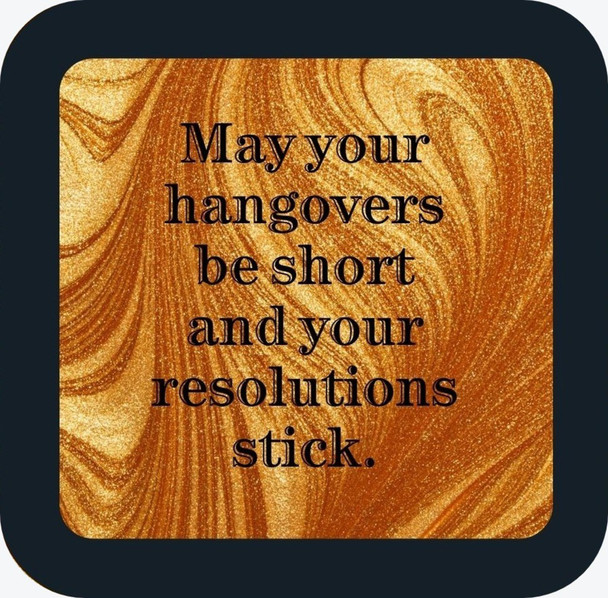 May Your Hangovers Be Short And Your Resolutions Stick Holiday  Premium Drink Coaster Resin With Cork Backing