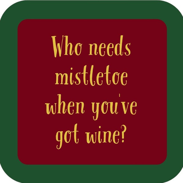 Who Needs Mistletoe When Youve Got Wine Holliday Premium Drink Coaster Resin With Cork Backing