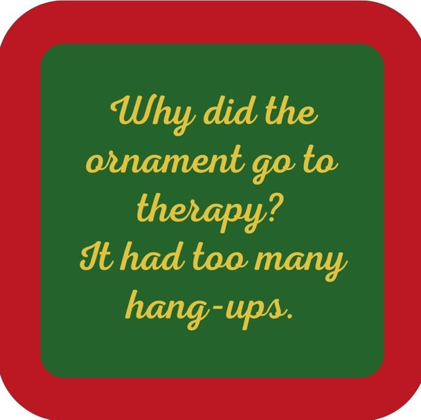 Why Did The Ornament Go To Therapy It Had Too Many Hang Ups Holiday Premium Drink Coaster Resin With Cork Backing