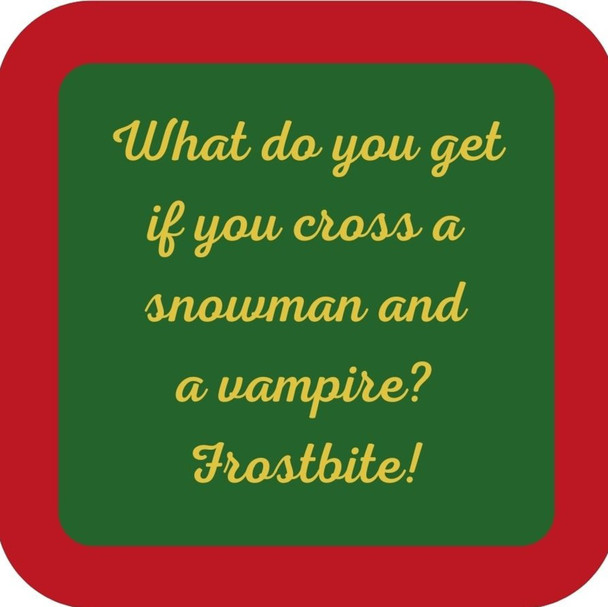 What Do You Get If You Cross A Snowman And A Vampire Frostbite Holiday Premium Drink Coaster Resin With Cork Backing