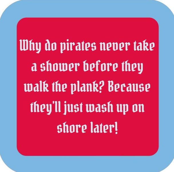 Why Do Pirates Never Take A Shower Before They Walk The Plank Because Theyll Just Wash Up On Shore Later Premium Drink Coaster Resin With Cork Backing