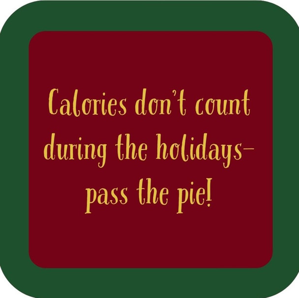 Calories Dont Count During The Holidays Pass The Pie Premium Drink Coaster Resin With Cork Backing