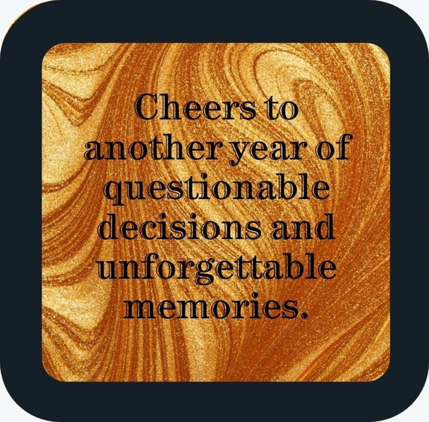 Cheers To Another Year Of Questionable Decisions And Unforgettable Memories New Years Premium Drink Coaster Resin With Cork Backing