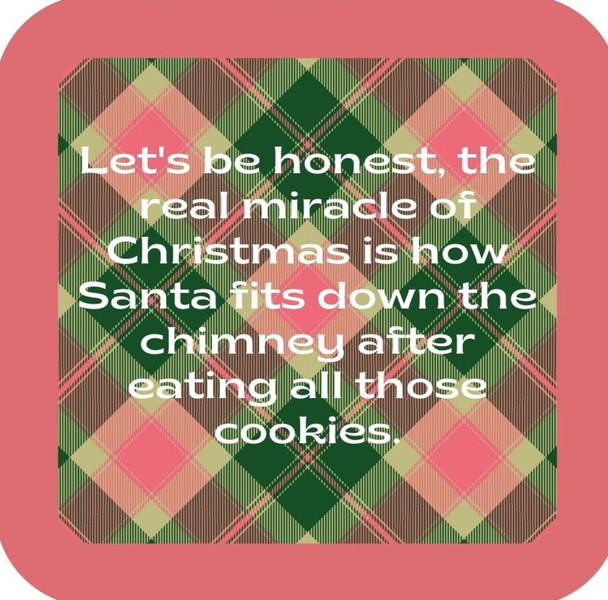 Lets Be Honest The Real Miracle Of Christmas Is How Santa Fits Down The Chimney After Eating All Those Cookies Premium Drink Coaster Resin With Cork Backing