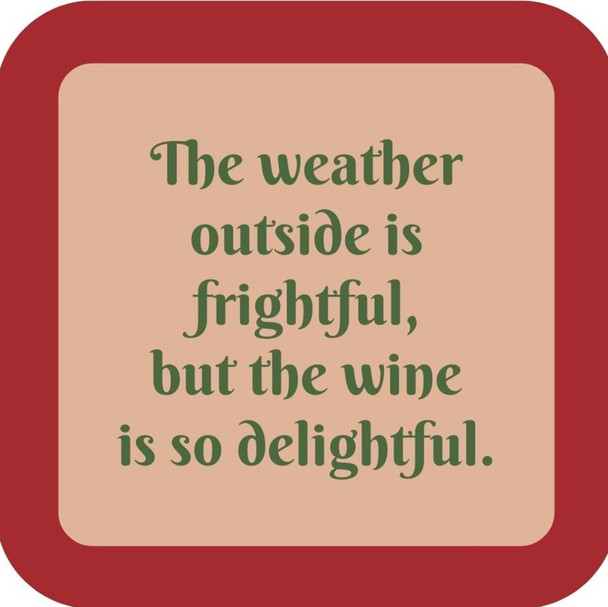 The Weather Outside Is Frightful But The Wine Is So Delightful Premium Drink Coaster Resin With Cork Backing