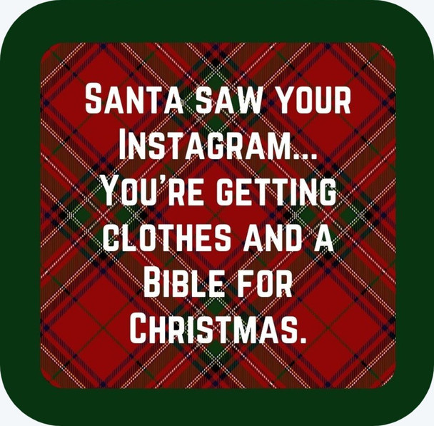 Santa Saw Your Instagram Youre Getting Clothes And A Bible For Christmas Premium Drink Coaster Resin With Cork Backing