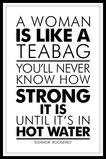 Eleanor Roosevelt A Woman Is Like A Tea Bag Black White Cool Wall Art Print Poster 12x18