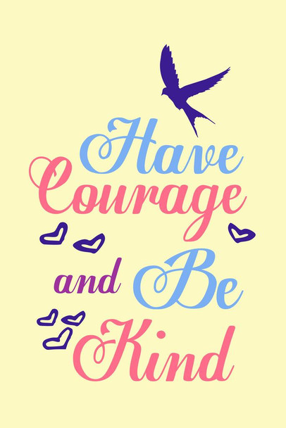 Have Courage And Be Kind Yellow Cool Wall Art Print Poster 24x36