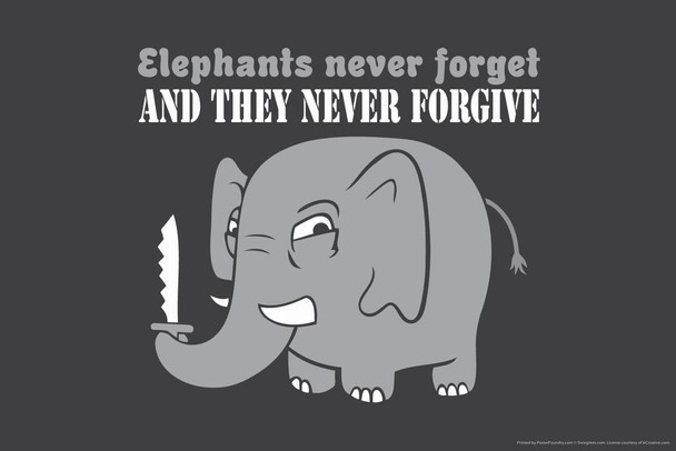 Elephants Never Forget And They Never Forgive Humor Funny Elephant Posters For Wall Elephant Art Print Elephants Wall Decor Photo Of Elephant Decor Picture Cool Wall Art Print Poster 24x16