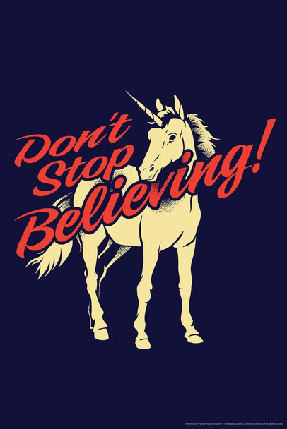Dont Stop Believing! Unicorn Humor Cool Wall Art Print Poster 16x24