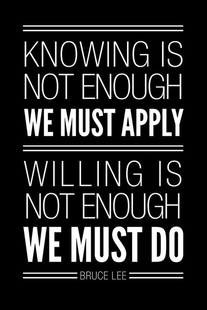 Laminated Bruce Lee Knowing Is Not Enough We Must Apply Black Quote Poster 12x18 inch