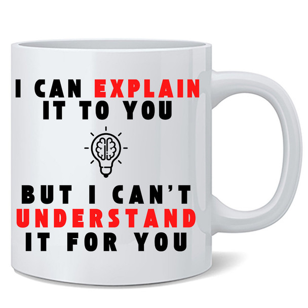 I Can Explain It to You But I Cant Understand It for You Mockup