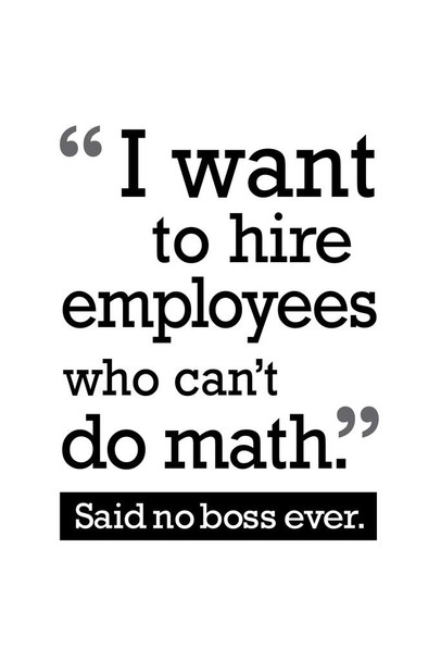 Laminated Hire Employees Who Cant Do Math Said No Boss Ever White Art Print Poster 24x36