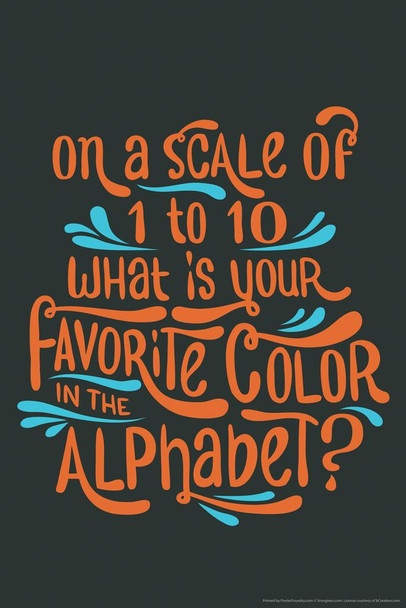 Laminated On A Scale of 1 to 10 What Is Your Favorite Color in the Alphabet Humor Poster Dry Erase Wall Art 16x24