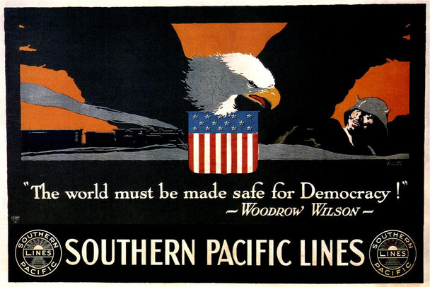Laminated Southern Pacific Lines Woodrow Wilson World Must Be Safe For Democracy Famous Motivational Inspirational Quote World War WPA Propaganda Railroad Vintage Travel Poster Dry Erase Wall Art 16x24