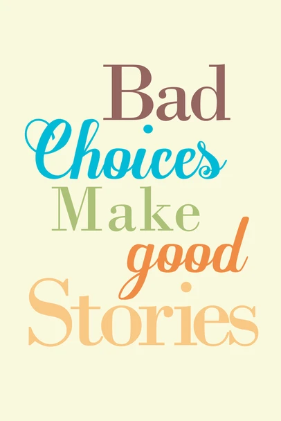 Bad Choices Make Good Stories Cream Cool Wall Art Print Poster 12x18