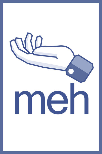 Meh No One Cares Whatever Blah Social Media Cool Wall Art Print Poster 12x18