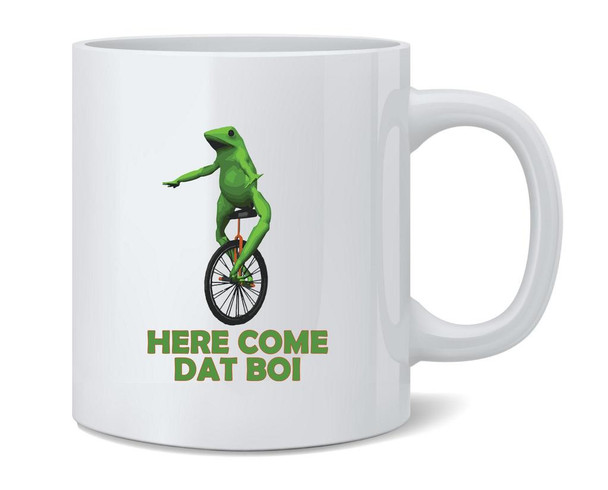 Here Come Dat Boi Ceramic Coffee Mug Tea Cup Fun Novelty Gift 12 oz